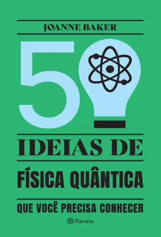 50 Ideias de Física Quântica - Joanna Baker