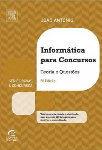 Informática Para Concursos  -  5 Edição   -  João Antônio Carvalho
