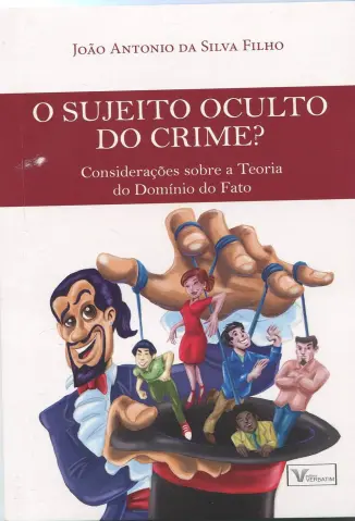 O Sujeito Oculto do Crime? - João Antonio Da Silva Filho