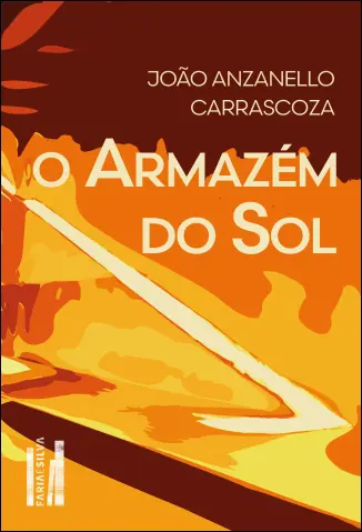 O Armazém do sol - João Anzanello Carrascoza