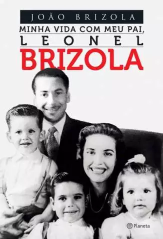 Minha Vida Com Meu Pai, Leonel Brizola  -  João Brizola