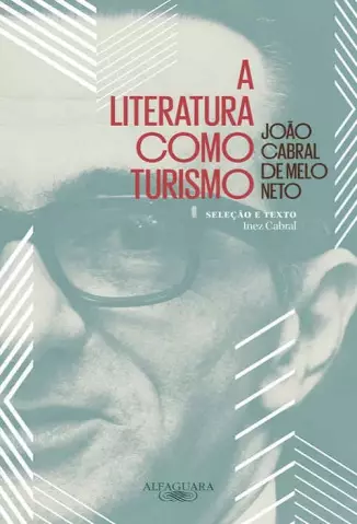 A Literatura como Turismo - João Cabral de Melo Neto
