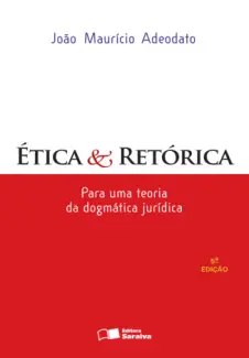 Ética & Retórica - João Maurício Adeodato