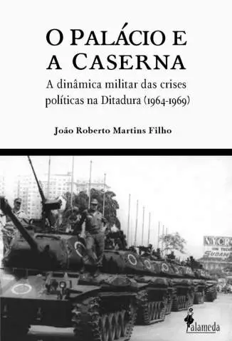 O Palácio e a Caserna  -  João Roberto Martins Filho