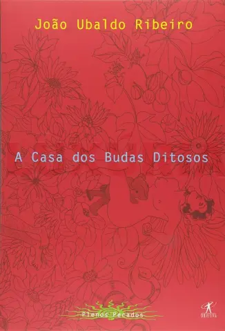 A Casa dos Budas Ditosos - Coleção Plenos Pecados Vol. 4 - Joao Ubaldo Ribeiro