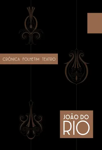 Crônica, Folhetim e Teatro - João do Rio