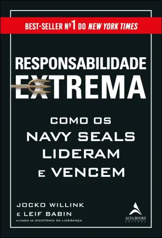 Responsabilidade Extrema Como os Navy Seals Lideram e Vencem - Jocko Willink