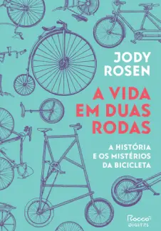 A vida em duas Rodas - Jody Rosen