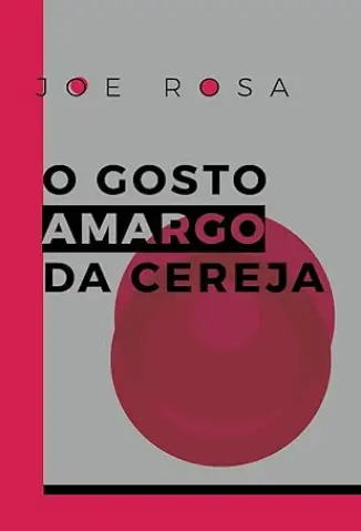 O Gosto Amargo da Cereja - Joe Rosa