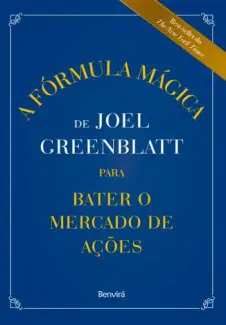 A Fórmula Mágica de Joel Greenblatt - Joel Greenblatt