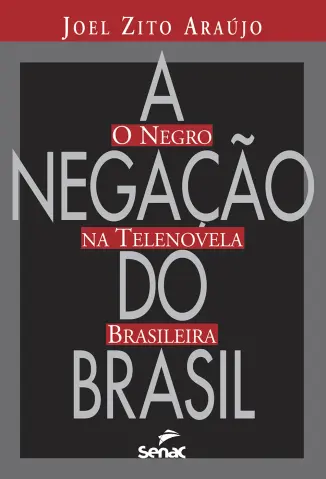 A Negação do Brasil - Joel Zito Araújo