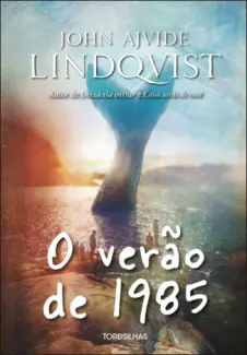 O Verão de 1985 - John Ajvide Lindqvist