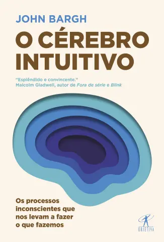 O Cérebro Intuitivo - John Bargh