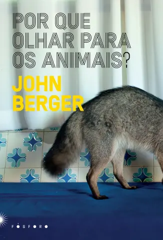 Por Que Olhar Para os Animais? - John Berger