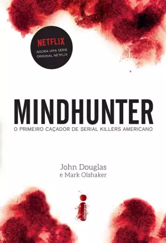 Mindhunter: O Primeiro Caçador De Serial Killers  -  John Douglas