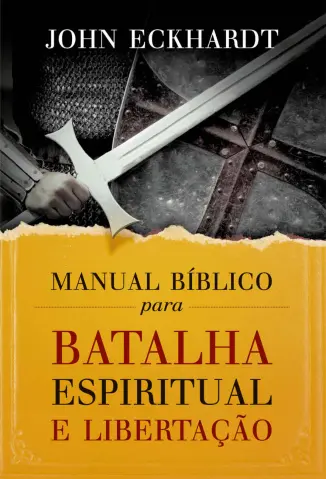 Manual Bíblico para Batalha Espiritual e Libertação - John Eckhardt