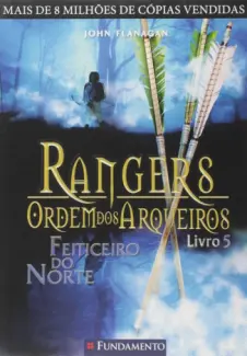 Feiticiero do Norte - Rangers: Ordem dos Arqueiros Vol. 5 - John Flanagan