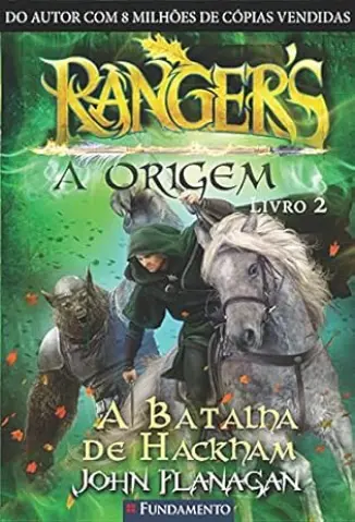 Rangers A Origem: A Batalha de Hackham Heath - Rangers: A Origem Vol. 2 - John Flanagan