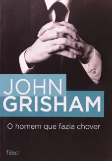 O Homem que Fazia Chover - John Grisham