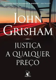 Justiça a qualquer preço - John Grisham