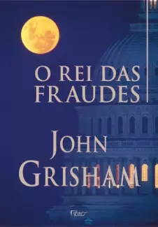 O Rei das Fraudes  -  John Grisham