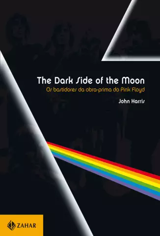 The Dark Side of the Moon  -  Os Bastidores Da Obra-prima Do Pink Floyd  -  John Harris