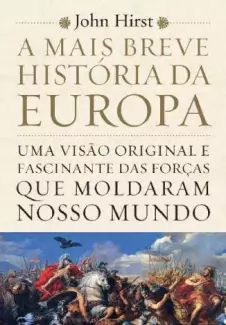 A Mais Breve História da Europa  -  John Hirst