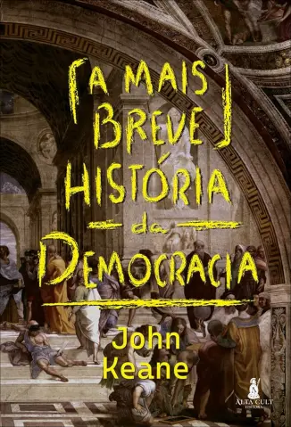 A mais Breve História da Democracia - John Keane