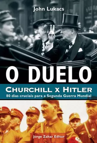 O Duelo: Churchill x Hitler  -  John Lukacs