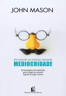 Derrotando um inimigo chamado mediocridade  -  John Mason