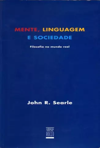 Mente, Linguagem e Sociedade - John R. Searle
