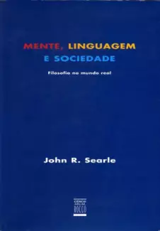 Mente, Linguagem e Sociedade - John R. Searle