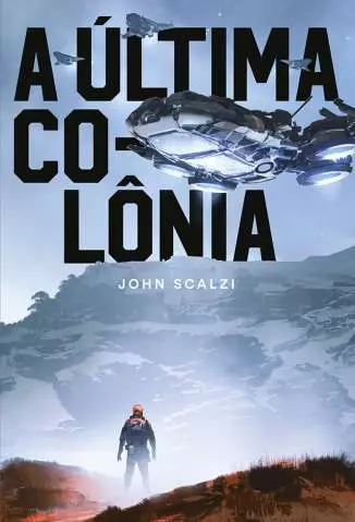 A Última Colônia  -  Guerra do Velho  - Vol.  3  -  John Scalzi