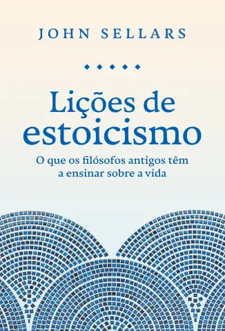 Lições de Estoicismo - John Sellars