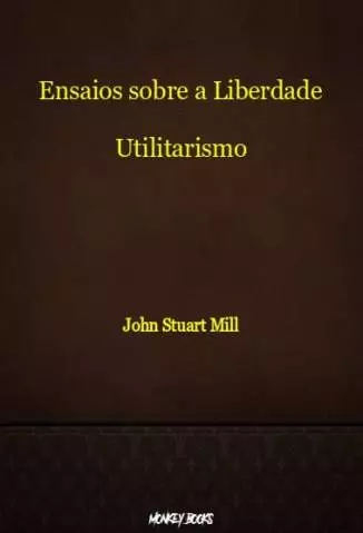 Ensaios Sobre a Liberdade  -  John Stuart Mill