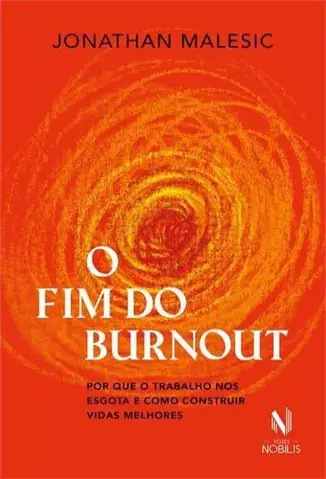 O Fim do Burnout - Jonathan Malesic