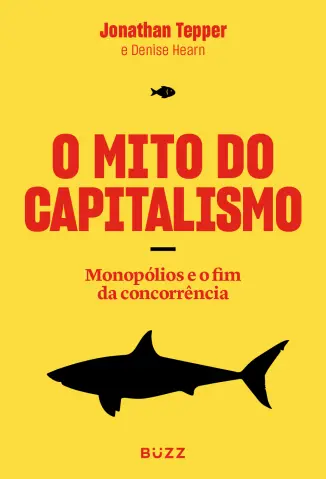 O Mito do Capitalismo - Jonathan Tepper