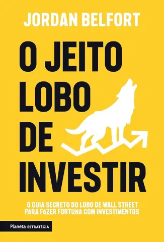 O jeito lobo de investir - Jordan Belfort