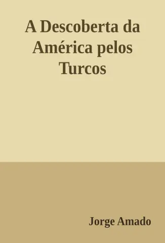 A Descoberta da América pelos Turcos - Jorge Amado