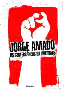 Os Subterrâneos da Liberdade - Jorge Amado