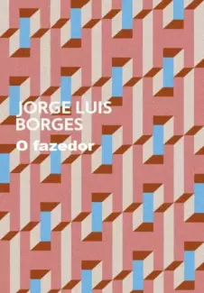 O Fazedor  -  Jorge Luis Borges