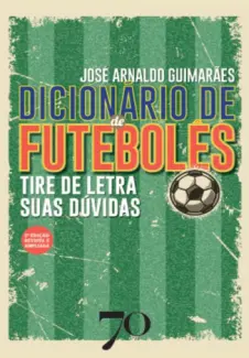 Dicionário de Futebolês - José Arnaldo Guimarães