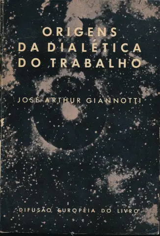 Origens da Dialética do Trabalho - José Arthur Giannotti