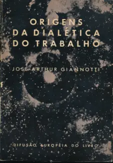 Origens da Dialética do Trabalho - José Arthur Giannotti