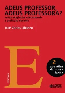 Adeus Professor, Adeus Professora? - Jose Carlos Libaneo