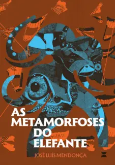 As Metamorfoses do Elefante - José Luís Mendonça