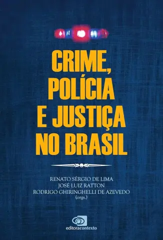 Crime, Polícia e Justiça no Brasil - José Luiz Ratton