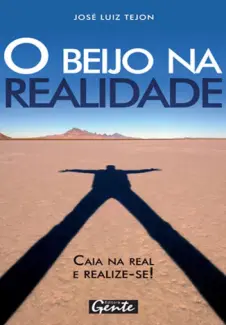 O Beijo na Realidade - José Luiz Tejon