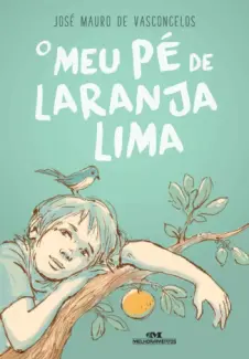 O Meu Pé de Laranja Lima – 50 Anos - José Mauro de Vasconcelos