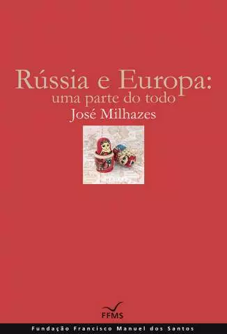 Rússia e Europa: uma Parte do Todo  -  José Milhazes